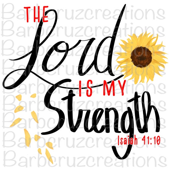Sunflower The Lord Is My Strength Instant Download Digital - Etsy.