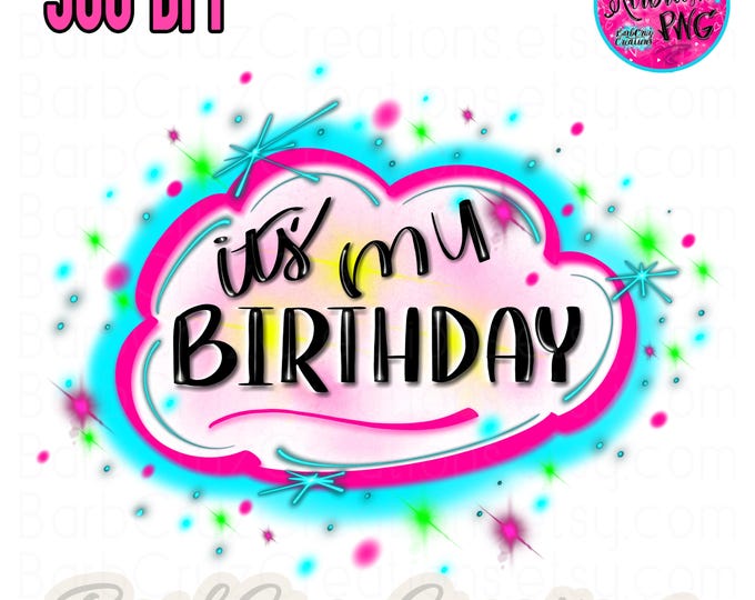 Airbrush png, It's My Birthday, Birthday Crew, Birthday Squad, Sublimation Designs, clipart, Digital Downloads, shirt, invitation, Hip Hop