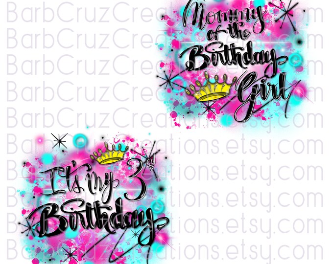 Airbrush png, It's My Birthday, Mommy of the Birthday Girl, 3rd Birthday, Birthday Girl, Sublimation Designs, png, clipart, invitation