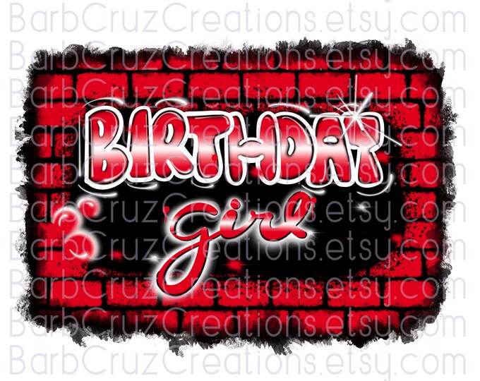 Birthday Girl, Brick Wall, Airbrush, Sublimation Design, Digital Download, Brick Wall, Graffiti Art, png, Clipart, Heat Transfer, red, black