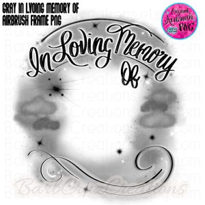 May include: A gray airbrush frame PNG with the text "In Loving Memory Of". The design includes stylized clouds, stars, and decorative swirls. The image has a soft, ethereal quality, suitable for memorial or remembrance projects.