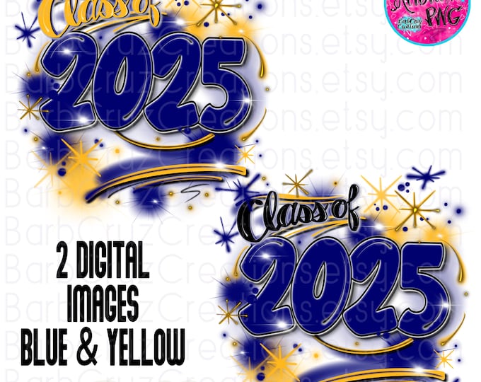 Airbrush png, Class of 2025 blue, yellow, Sublimation Design, Digital Download, Graffiti Shirt png, High School Senior, College, DTG