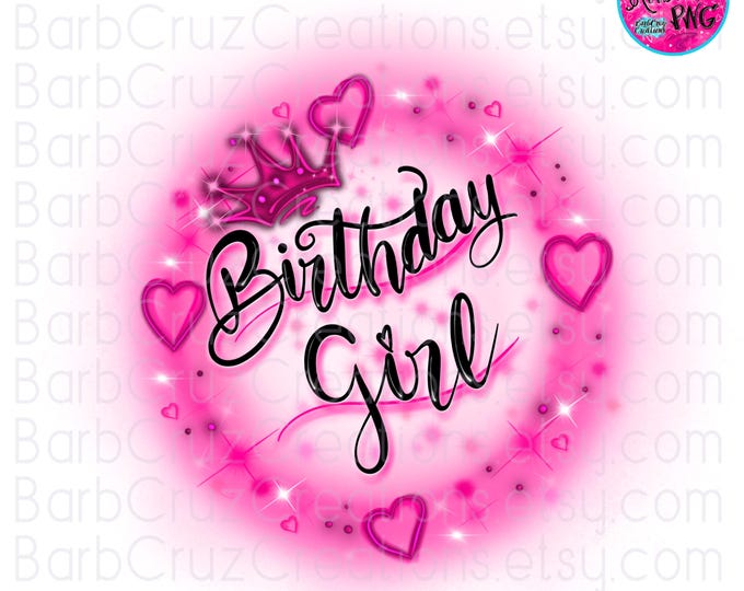 Birthday Girl, Pink, Airbrush png, Hearts, Airbrush Designs, Sublimation, clipart, party shirt, invitation, Spray Paint Graffiti Design, DTF