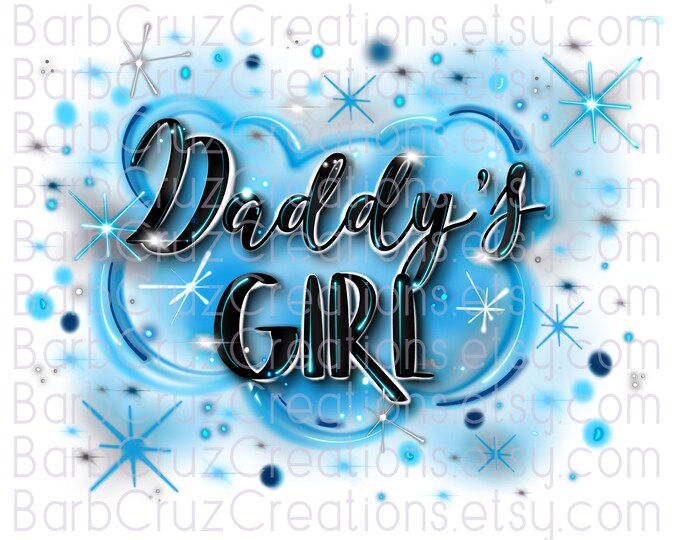 airbrush png, blue, airbrushed daddy's girl, dad, girl, blue, sublimation transfer, digital download, clipart, hip hop, graffiti, trendy