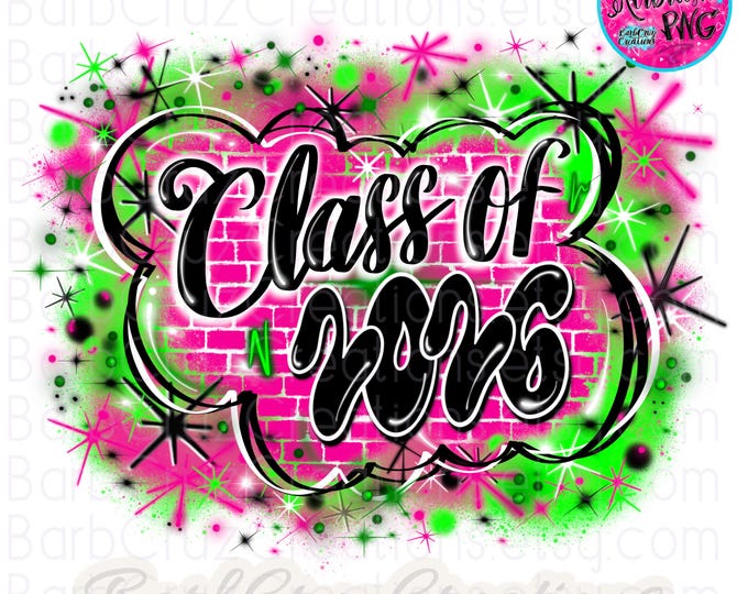 Airbrush png, Class of 2026, High School, Senior, Graduate, Sublimation, Brick Wall, Graffiti, 12th grade, pink, green, Hip Hop, retro