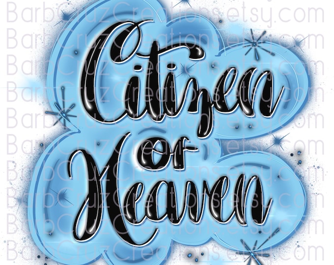 Airbrush png / Trendy Popular png /Citizen of Heaven Blue  / Graffiti  / Faith / Retro / Sublimation Designs / Inspirational / Encouragement