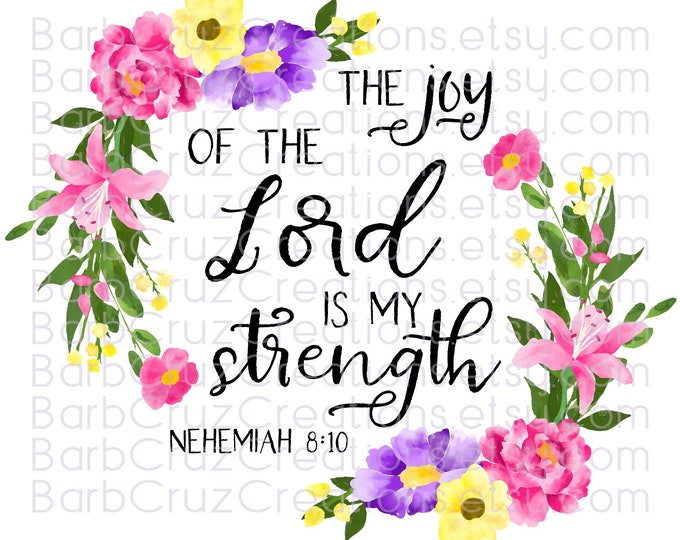The joy of the Lord is my strength, watercolor flowers, png, digital downloads, sublimation transfers, sublimation designs, clip art