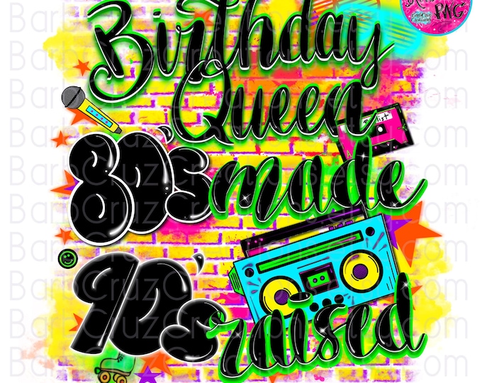 Airbrush png, Birthday Queen, 80's made 90's raised, airbrush Background, 80s baby, digital airbrush, sublimation, retro, vintage, 80's girl