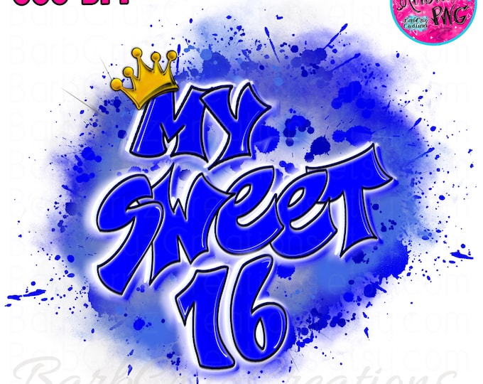 Sweet 16, Sixteen bday, crown, Birthday, Airbrush png, Sublimation Designs, clipart, Digital Downloads, blue, Hip Hop, Graffiti