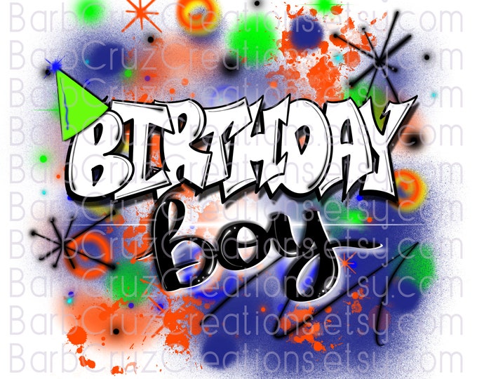 Airbrush png, Birthday Boy, Hip Hop, Happy Birthday, Graffiti Art, illustration, Sublimation Designs, blue, orange, green, party shirt