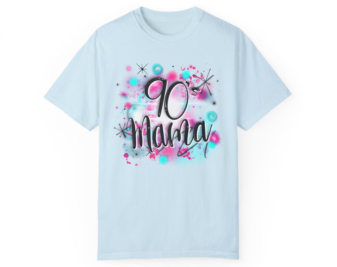 90's Mama Airbrush Spray Paint, Retro Vintage comfy t-shirt, A throw back to the 90's Unisex Garment-Dyed T-shirt