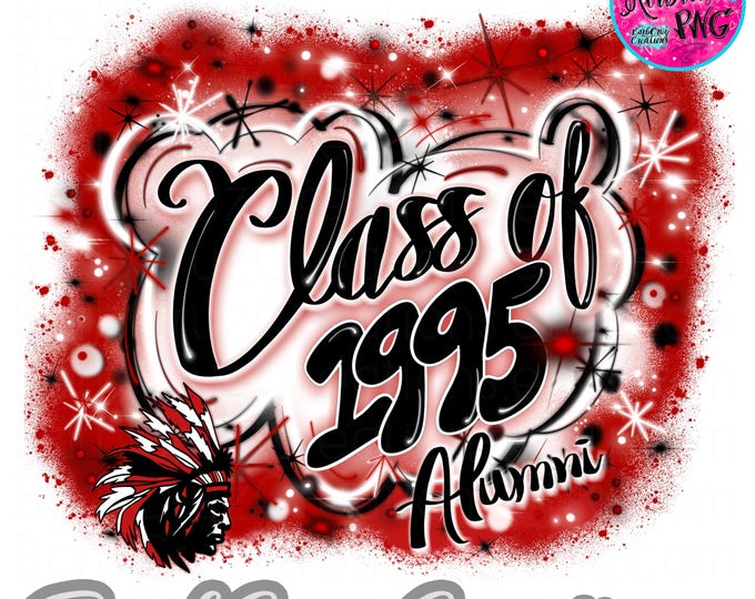 Airbrush png, Class of 1995, Red & Black, Chief, Alumni, Graffiti, Graduate, High School Reunion, senior, reunion shirt, Indians, Chiefs