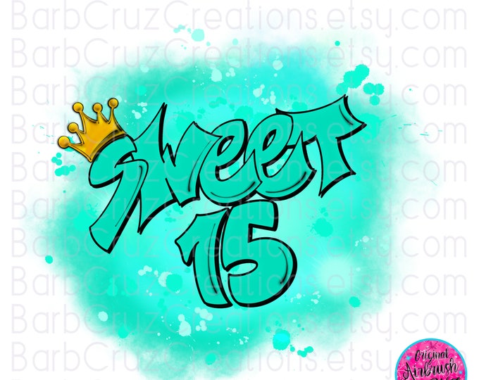 Airbrush PNG Digital Download Sweet 15, Fifteen 15th bday, crown, Birthday, Graffiti DIY Print Designs, Sublimation Designs, green, mint