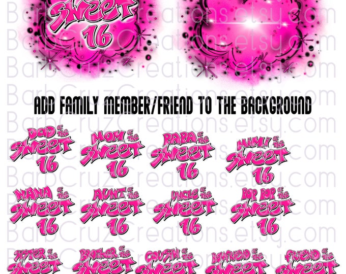 Airbrush png / Sweet 16 Family / mom / dad / nana / brother / sister / aunt / uncle / boyfriend / Sixteen / Birthday / Sublimation / pink