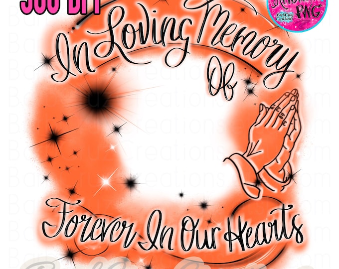 In loving Memory of, Airbrush PNG, Orange, RIP, DTG Designs, Digital Downloads, Custom, Memorial shirt, Celebration of Life, Template, frame
