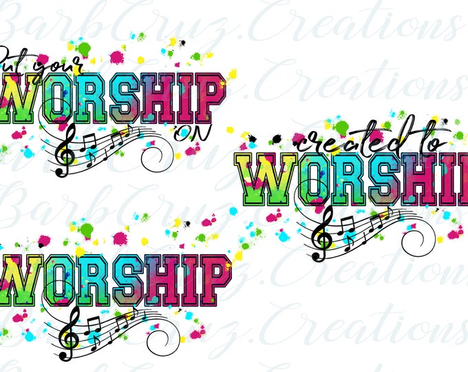 Worship, Splatter Paint, Created to Worship, Put your worship on, Digital Download, Instant Download, png, Sublimation Design, clip art