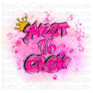 Birthday Crew, of the Sweet 16, Sixteen bday, crown, Birthday, Airbrush, DIY heat transfers, Sublimation Designs, png, Digital Downloads,
