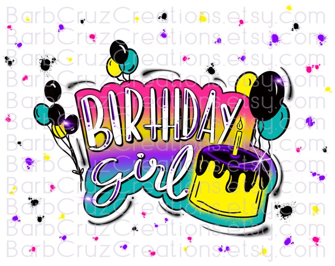 airbrush png, Birthday Girl, Colorful, Birthday Party Shirt Design, Sublimation Design, clipart, celebration, bday design for invitation