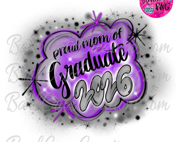 Class of 2026, Airbrush png, Proud Mom of Graduate 2026, Senior, Sublimation Design, Graffiti Art, High School, College Senior