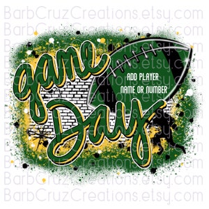 May include: Green and yellow graphic design with the words "game day" and a football. The design has a brick wall background and a silhouette of a football player. The text "ADD PLAYER NAME OR NUMBER" is included.
