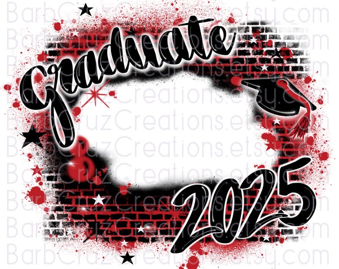 Airbrush png / Graduate 2025 / Senior / Red / Black / Brick Wall / Add your photo / Class of / Sublimation Designs / Graffiti Art