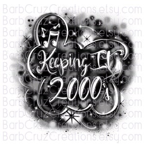Airbrush png / Keeping It 2000&#39;s / 90&#39;s made / Sublimation Designs / PNG / Retro / Vintage / Spray Paint PNG / 2000&#39;s Vibes / Custom Shirt