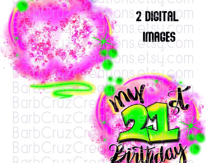 Airbrush, 21st Birthday, 21 years old, Birthday, Airbrush png, Sublimation Transfer, Digital Downloads, Sublimation Designs, clipart