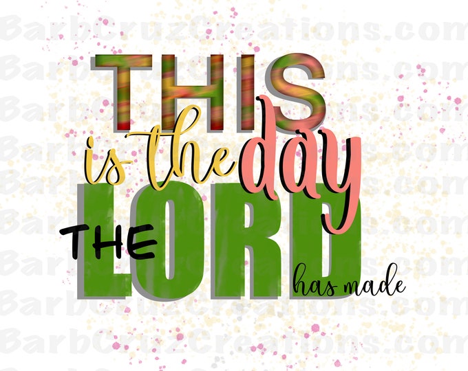This is the day that the Lord has made, digital download, instant download, PNG, clip art, sublimation design, Bible verse, quote, bundle