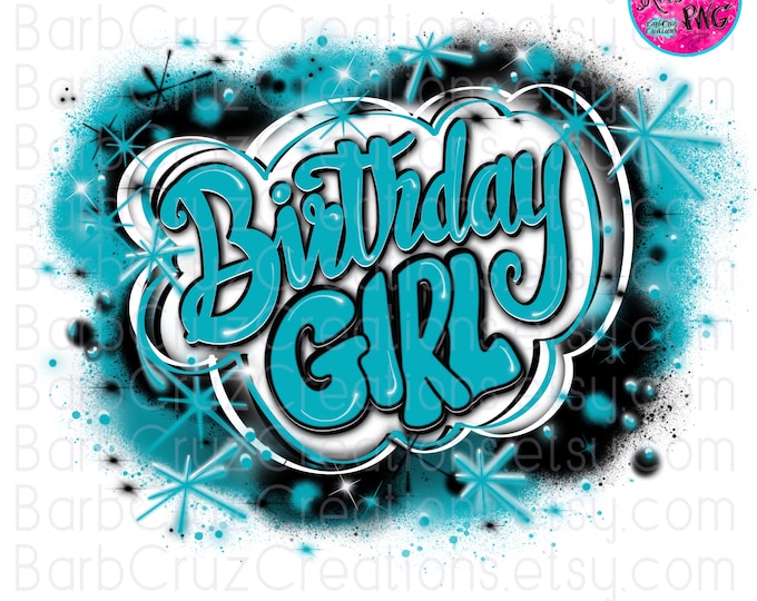 Birthday Girl, Airbrush png, teal party shirt, invitation, Spray Paint Graffiti Design, 90's style, Celebration, Birthday Party Decorations