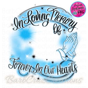 May include: A digital graphic with the text "In Loving Memory Of Forever In Our Hearts" in black script. The design features a light blue cloud-like background, praying hands, and star accents. A circular logo is in the upper right corner.