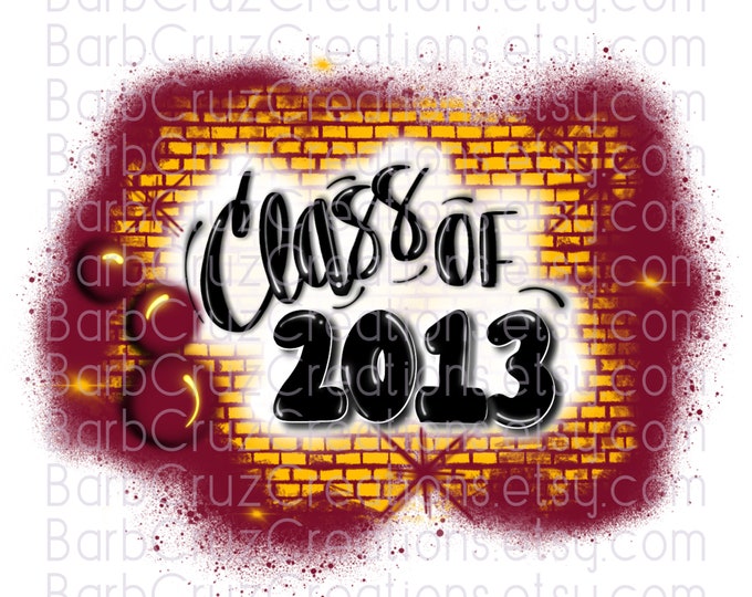 Class of 2013, Airbrush, Sublimation Design, Digital Download, Brick Wall, Graffiti Art, png, Clipart, Heat Transfer, yellow, red, gold