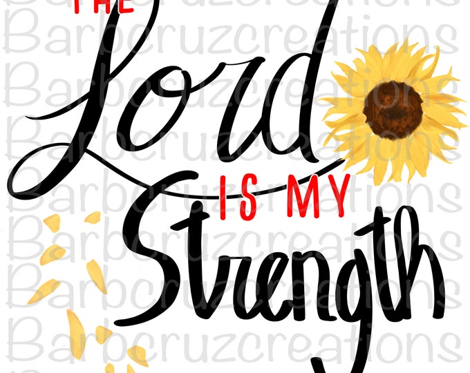 Sunflower, The Lord is my strength, instant download, digital download, png, transparent image, sublimation design