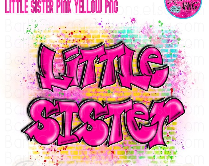 Airbrush png, Little Sister, Brick Wall, Sister, Pink, sublimation designs, hip hop, custom shirt, colorful, graffiti, children’s apparel
