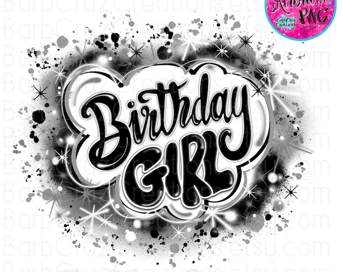Birthday Girl / Airbrush png / Sublimation Design / clipart / party shirt / invitation / Spray Paint Graffiti Design / DTF / gray, black