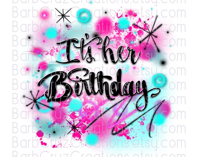 It's her Birthday, Birthday Crew, Birthday Squad, Sublimation Designs, png, clipart, Digital Downloads, Waterslides, shirt, invitation