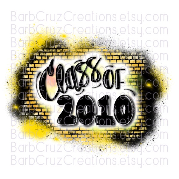 Class of 2010, Airbrush, Sublimation Design, Digital Download, Brick Wall, Graffiti Art, png, Clipart, Heat Transfer, yellow