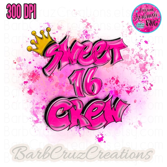Airbrush Birthday Crew of Sweet 16 Graffiti Digital Download PNG