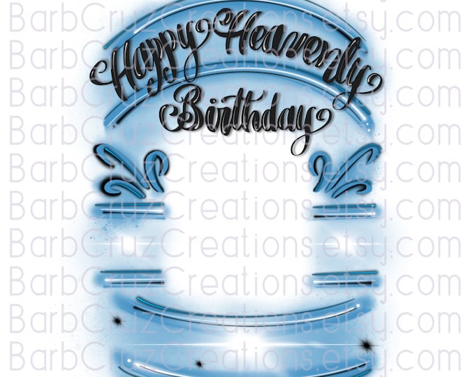 Airbrush Happy Heavenly Birthday blue frame, In loving Memory of, Sublimation Designs, Digital Downloads, Custom memorial shirt png,
