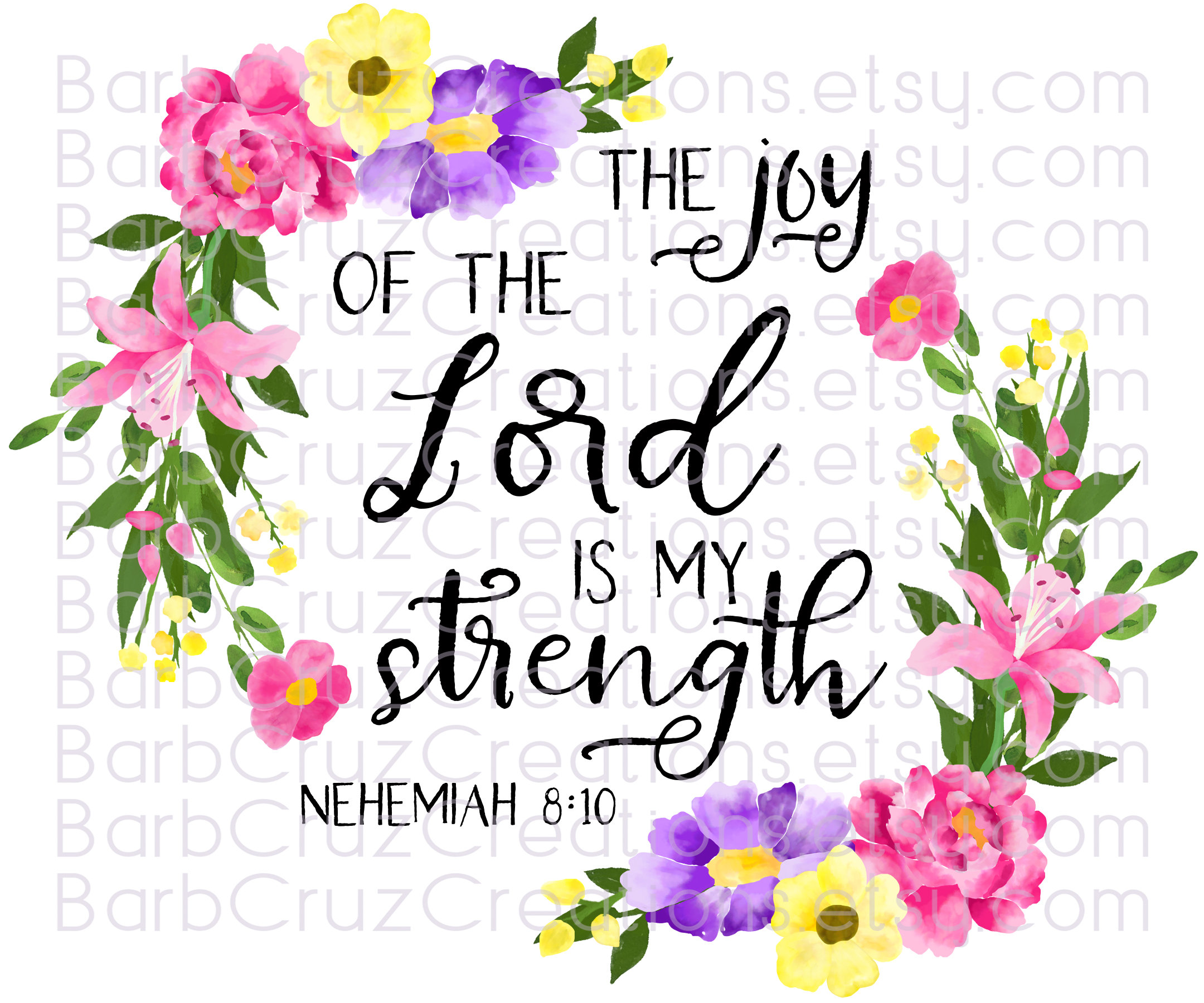 The Joy of the Lord is My Strength Watercolor Flowers Png Etsy