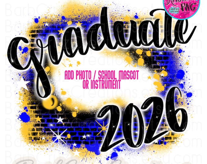 Graduate 2026 2027 Graffiti Airbrush PNG Digital Download photo frame brick wall Senior Year Blue Yellow Add your photo Class of Sublimation