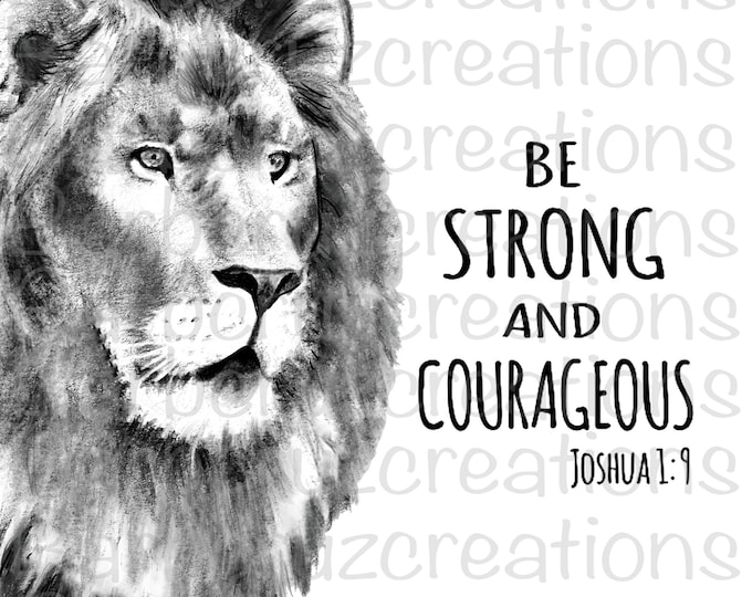 Lion Digital Image, Be Strong and Courageous, PNG, Digital Download, Clip Art, Instant Download, Sublimation Design, transparent design
