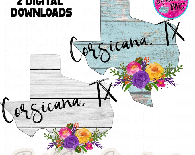Corsicana, TX, Texas, png, Watercolor Flowers, Texan Shirt PNG, Shirt PNG, Floral Decor, clipart, Digital Downloads, Sublimation Designs