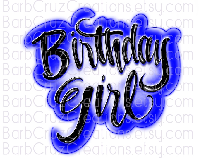 Airbrush png, Birthday Girl, Birthday Girl, Sublimation Transfer, Digital Downloads, Sublimation, clipart, Blue, Hip Hop, Graffiti art