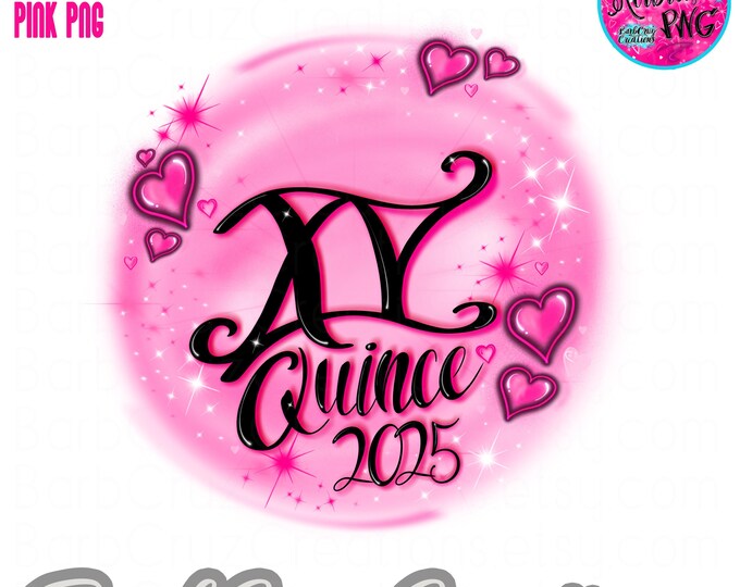 airbrush png, Quince, 2025, Birthday, queen, girl, pink hearts, airbrush template, sublimation, love, retro, 90's vintage, sweet 15