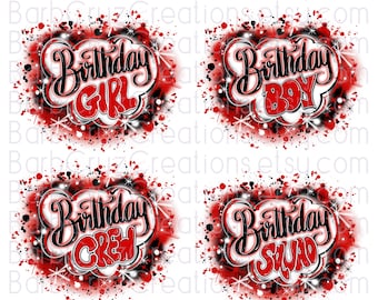 May include: Four digital designs featuring the words "Birthday Girl", "Birthday Boy", "Birthday Crew", and "Birthday Squad" in a graffiti style with red, black, and white paint splatters and stars.