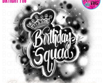 Airbrush png, Birthday Squad, Sublimation Designs, Digital Downloads, invitation, black, Graffiti, family birthday shirt, 90's, 2000's, crew