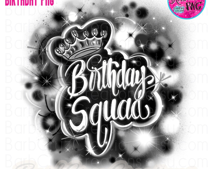 Airbrush png, Birthday Squad, Sublimation Designs, Digital Downloads, invitation, black, Graffiti, family birthday shirt, 90's, 2000's, crew