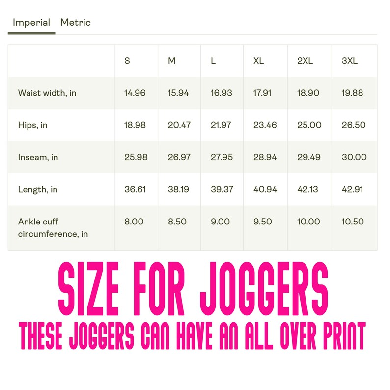May include: Size chart for joggers, displaying measurements in inches. Includes waist width, hips, inseam, length, and ankle cuff circumference for sizes S through 3XL. Text at the bottom reads "SIZE FOR JOGGERS THESE JOGGERS CAN HAVE AN ALL OVER PRINT."
