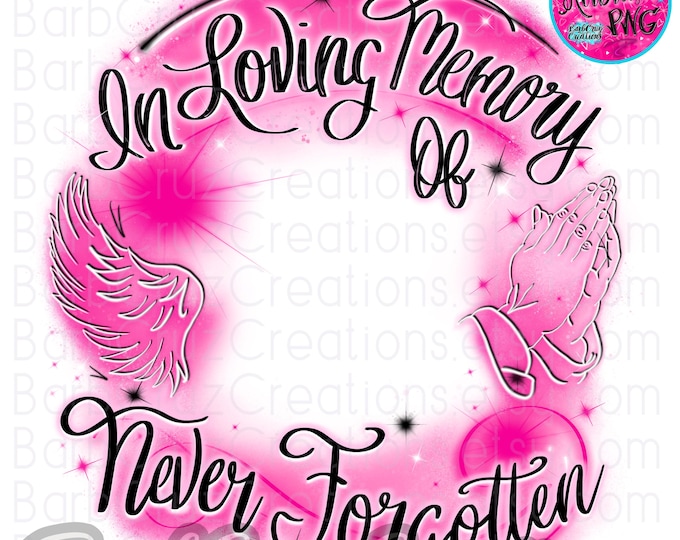 In loving Memory of, Airbrush png, Never Forgotten, Pink, RIP, DTG Designs, Digital Downloads, Custom, Memorial, Airbrush Template, frame