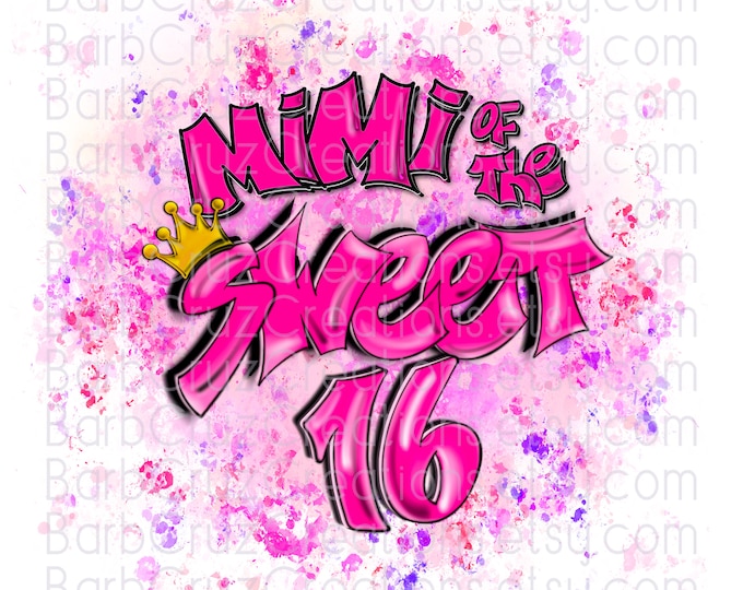 Mimi of the Sweet 16, Sixteen bday, crown, Birthday, Airbrush png, Print Designs, Sublimation Designs, png, clipart, Digital Downloads